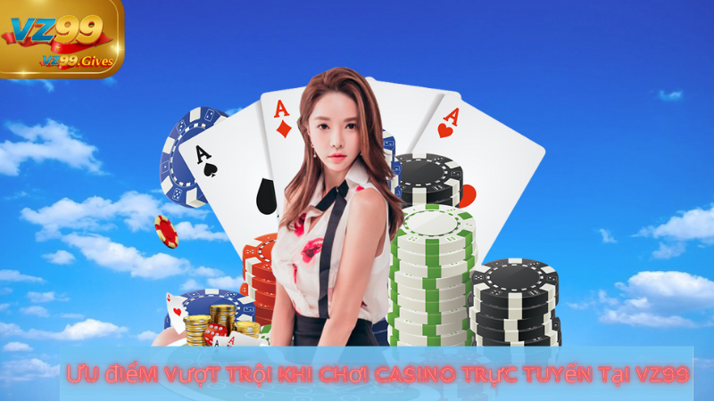 Casino trực tuyến 2 Casino trực tuyến VZ99 – Trải nghiệm cá cược đỉnh cao, an toàn và hấp dẫn