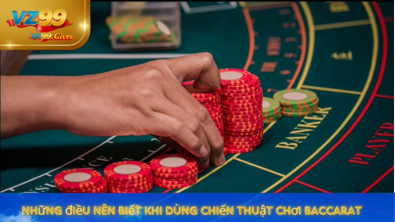 Chiến Thuật Chơi Baccarat Từ Các Cao Nhân Đẳng Cấp Tại VZ99