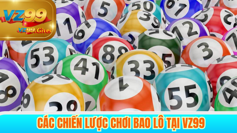 Hướng dẫn bao lô tại VZ99: Bí quyết chiến thắng dễ dàng