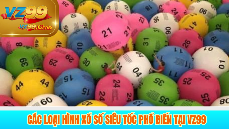 các loại xổ số phổ biến tại vz99