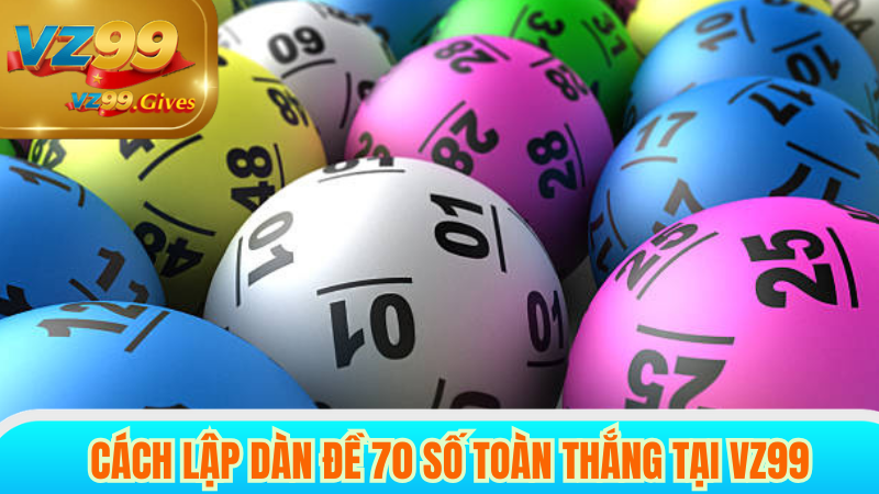 Dàn đề 70 số khung 2 ngày có dễ trúng không?