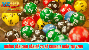 hướng dẫn chơi dàn đề 70 số khung 2 ngày