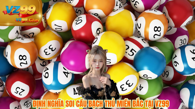 định nghĩa soi cầu miền bắc tại vz99