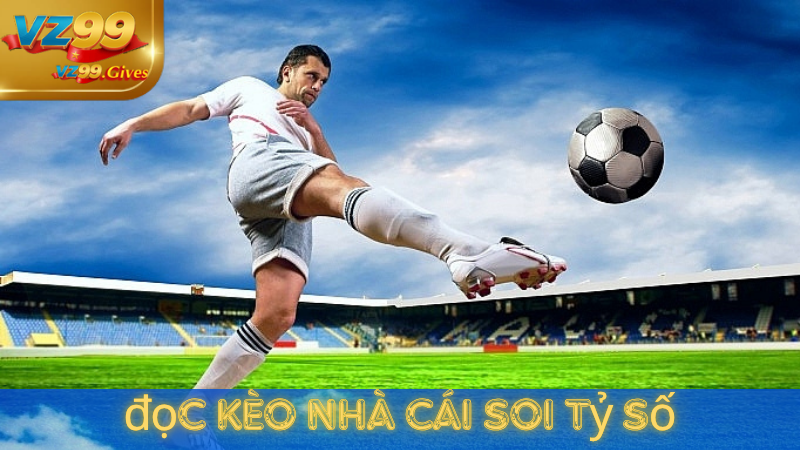Bí Quyết Dự Đoán Tỷ Số Bóng Đá Chính Xác Từ Các Cao Thủ VZ99