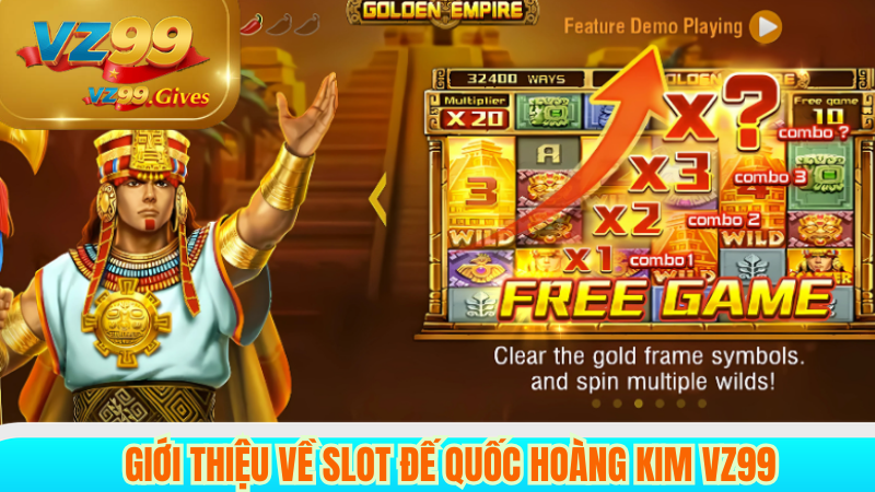 Slot Đế Quốc Hoàng Kim VZ99 Chơi Là trúng Cược Là Thắng