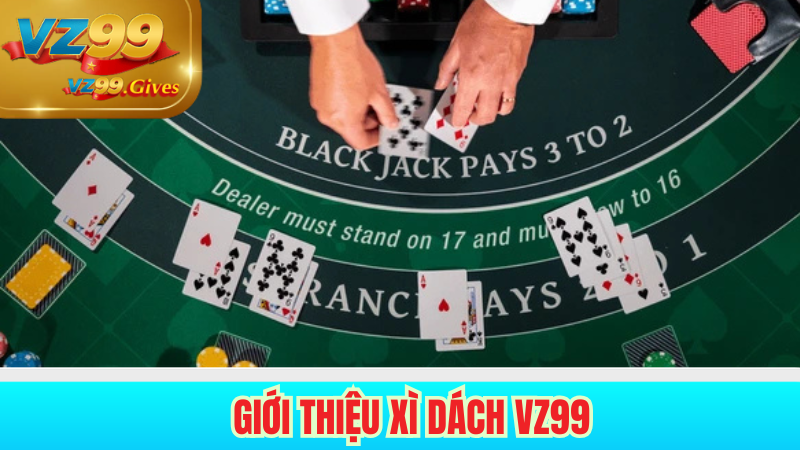 giới thiệu xì dách vz99