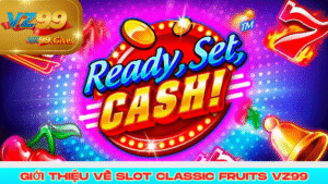 giới thiệu về slot claassic fruits vz99