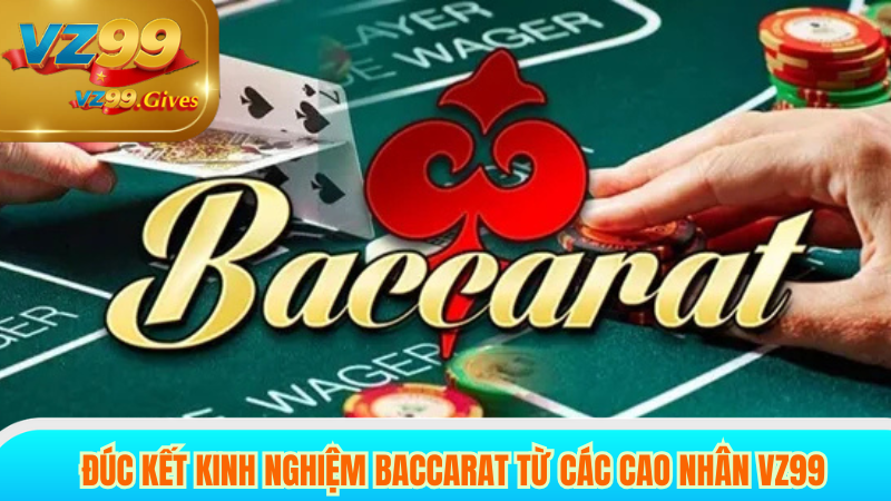 đúc kết kinh nghiệm baccarat từ các cao nhân vz99