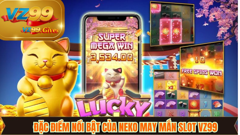 Neko May Mắn slot VZ99 có gì khiến người chơi mê mẩn?