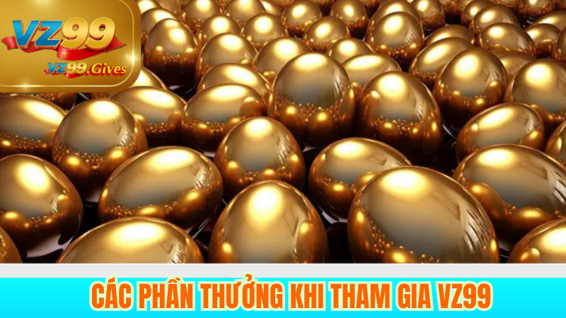 Sự kiện Đập Trứng Vàng VZ99 và Thưởng hấp dẫn