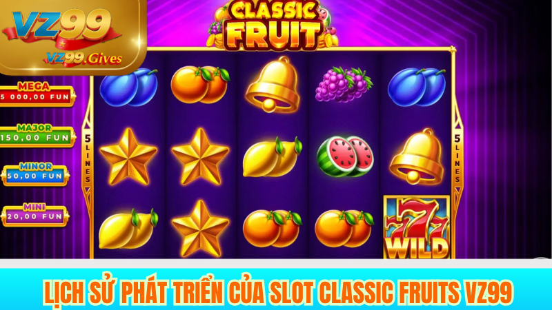 Slot Classic Fruits VZ99 - Thế Giới Trái Cây Sôi Động