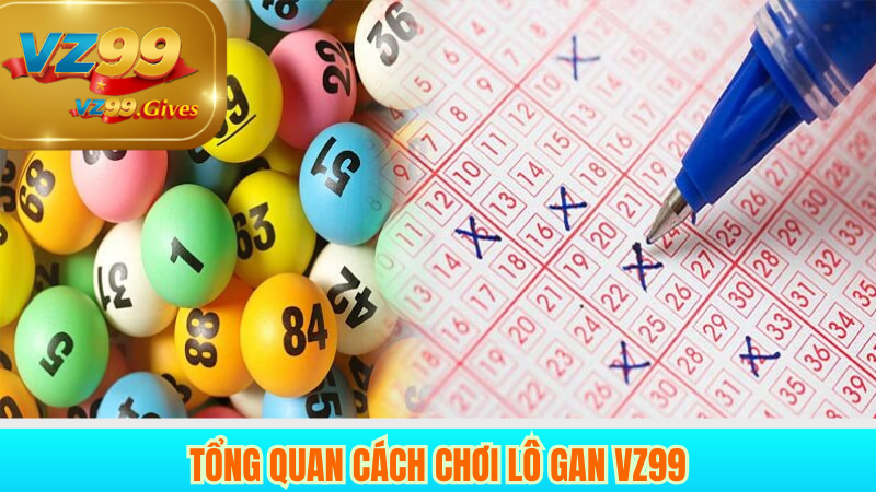 Hướng Dẫn Chơi Lô Gan Theo Thống Kê Phương Pháp Vz99